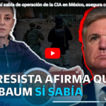 “Sheinbaum sí sabía de operación de la CIA en México”: congresista de EU